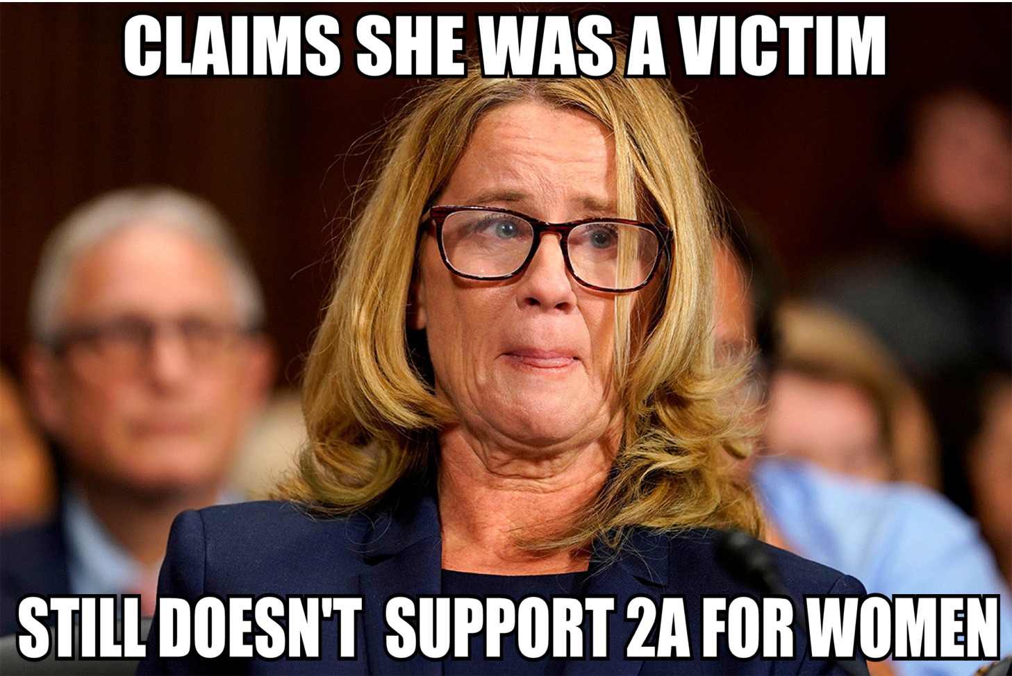 christine blasey ford - Claims She Was A Victim Still Doesn'T Support 2A For Women