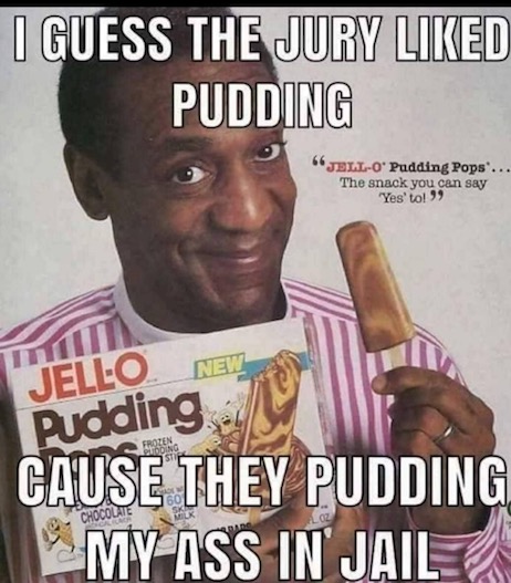 pudding me in jail - I Guess The Jury d Pudding "JellO' Pudding Pops'.. The snack you can say 'Yes'to!" Pudding Cause They Pudding My Ass In Jail
