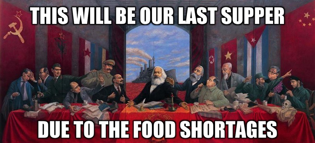 communist last dinner - This Will Be Our Last Supper Due To The Food Shortages