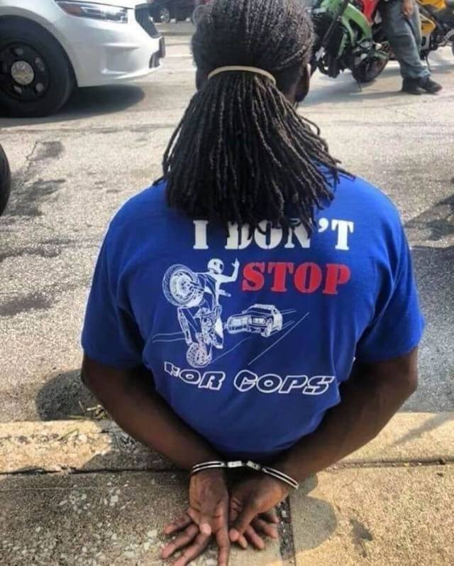 dont stop for cops meme - I Inst Stop Or Cops