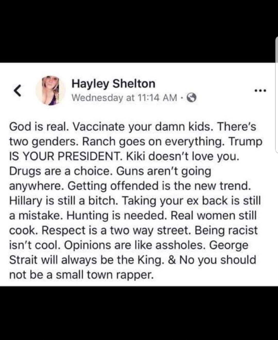 handwriting - Hayley Shelton Wednesday at God is real. Vaccinate your damn kids. There's two genders. Ranch goes on everything. Trump Is Your President. Kiki doesn't love you. Drugs are a choice. Guns aren't going anywhere. Getting offended is the new tre