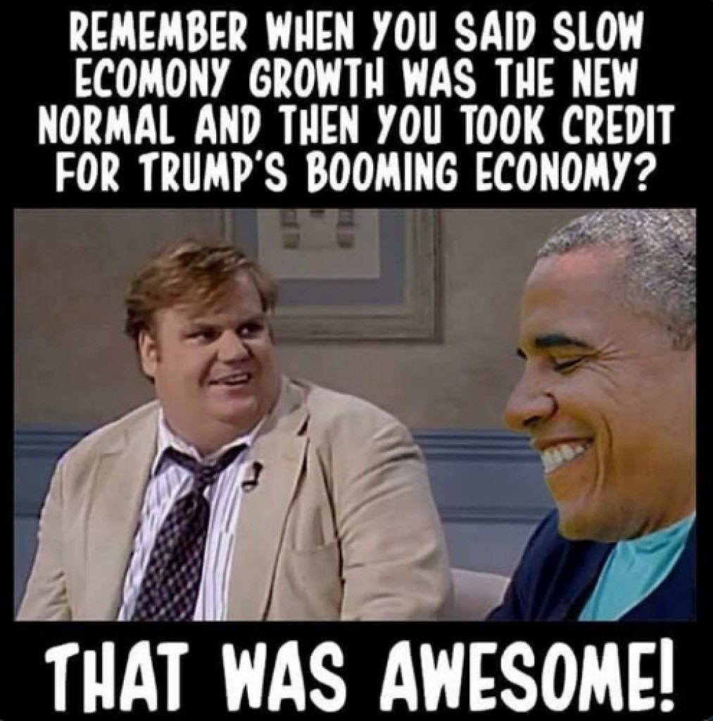memes - photo caption - Remember When You Said Slow Ecomony Growth Was The New Normal And Then You Took Credit For Trump'S Booming Economy? That Was Awesome!