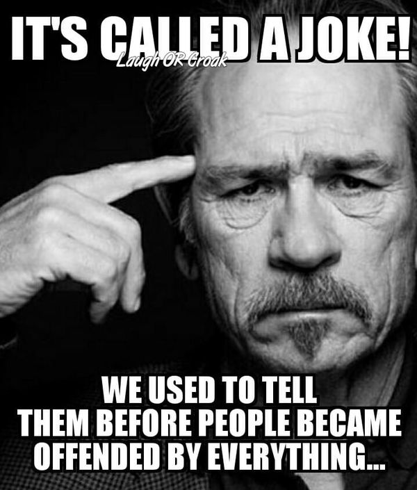 tommy lee jones - It'S Called Ajoke! Laugh Or Grodk We Used To Tell Them Before People Became Offended By Everything..