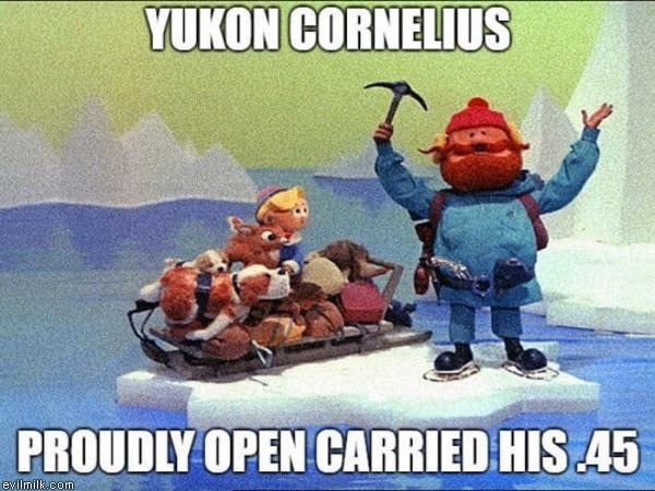 yukon cornelius meme - Yukon Cornelius Proudly Open Carried His 45 evilmilk.com