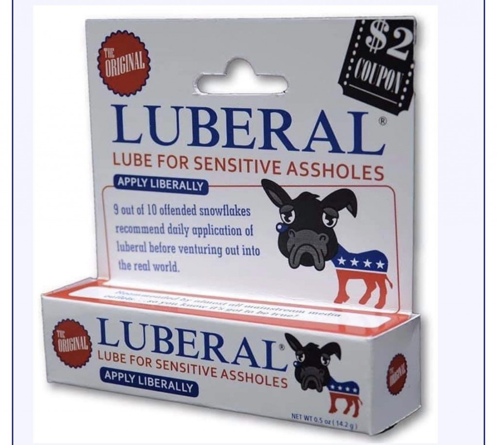 dog - Coupon Luberal Lube For Sensitive Assholes Apply Liberally 9 out of 10 offended snowflakes recommend daily application of luberal before venturing out into the real world. Luberal Lube For Sensitive Assholes Apply Liberally Net Wt 0.5 0214291