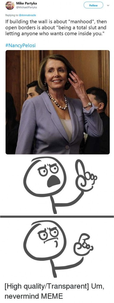 shoulder - A Mike Partyka Michael Partyka donnabrazile If building the wall is about "manhood", then open borders is about being a total slut and letting anyone who wants come inside you." Pelosi High qualityTransparent Um, nevermind Meme