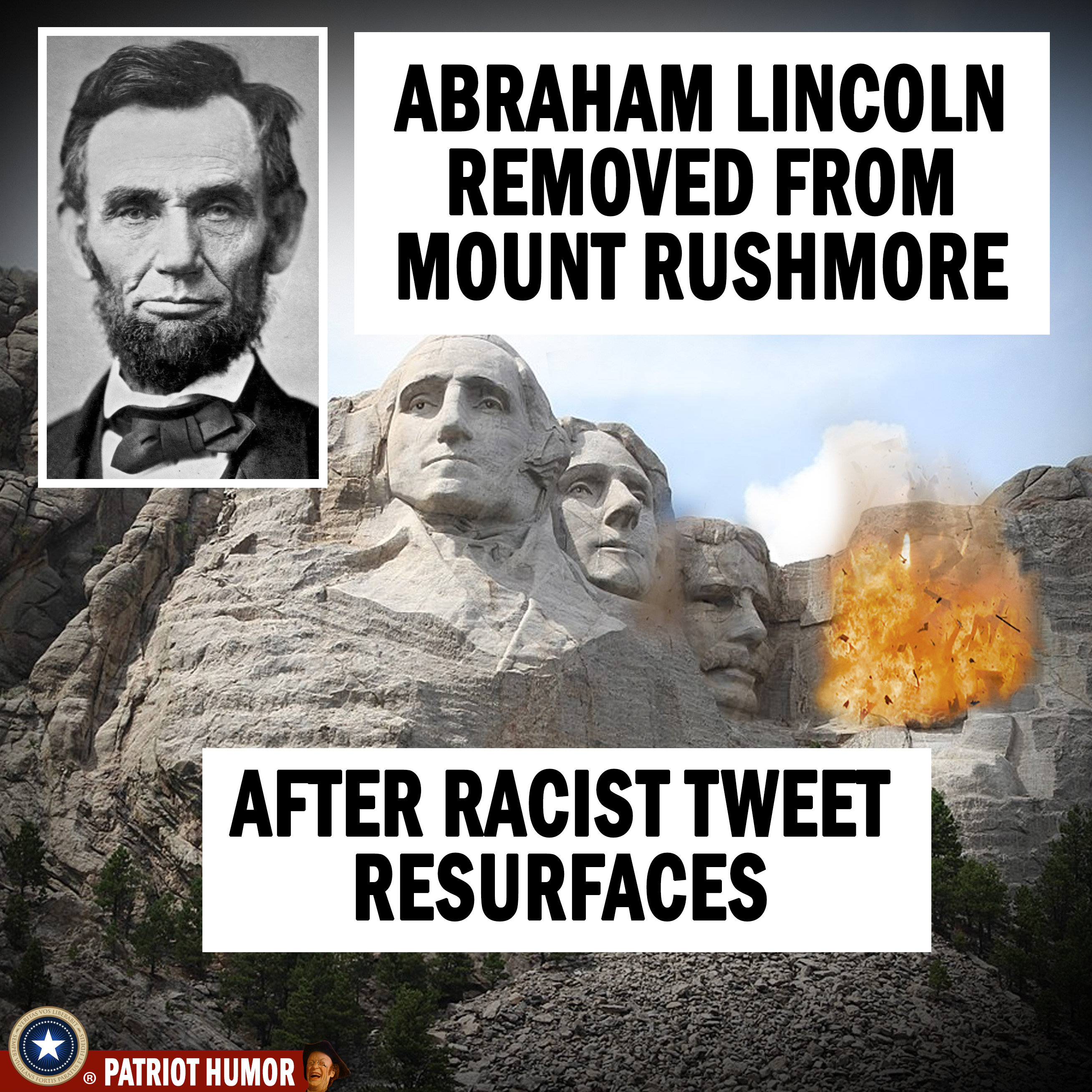 memes - photo caption - Abraham Lincoln Removed From Mount Rushmore After Racist Tweet Resurfaces . Patriot Humor . Patriot Humor