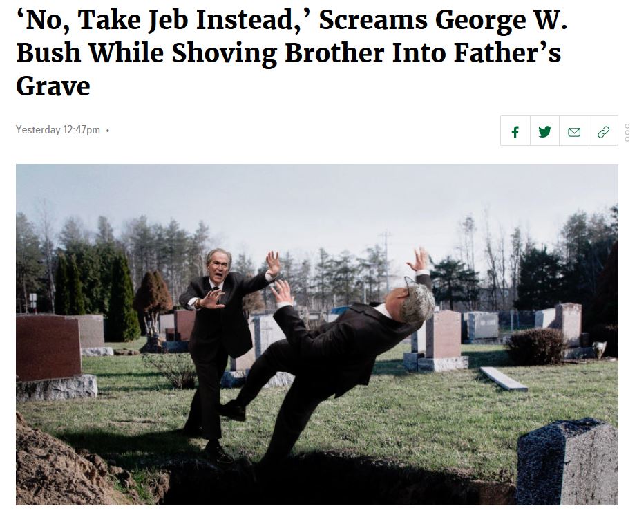 memes - george bush gravesite - 'No, Take Jeb Instead,' Screams George W. Bush While Shoving Brother Into Father's Grave Yesterday pm.