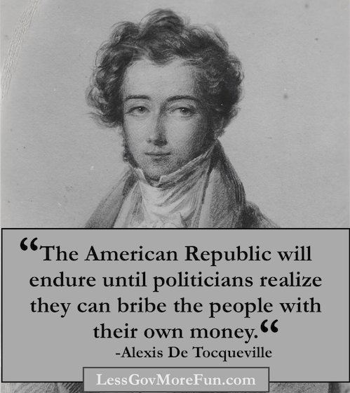 memes - alexis de tocqueville photograph - The American Republic will endure until politicians realize they can bribe the people with their own money. Alexis De Tocqueville Less GovMoreFun.com