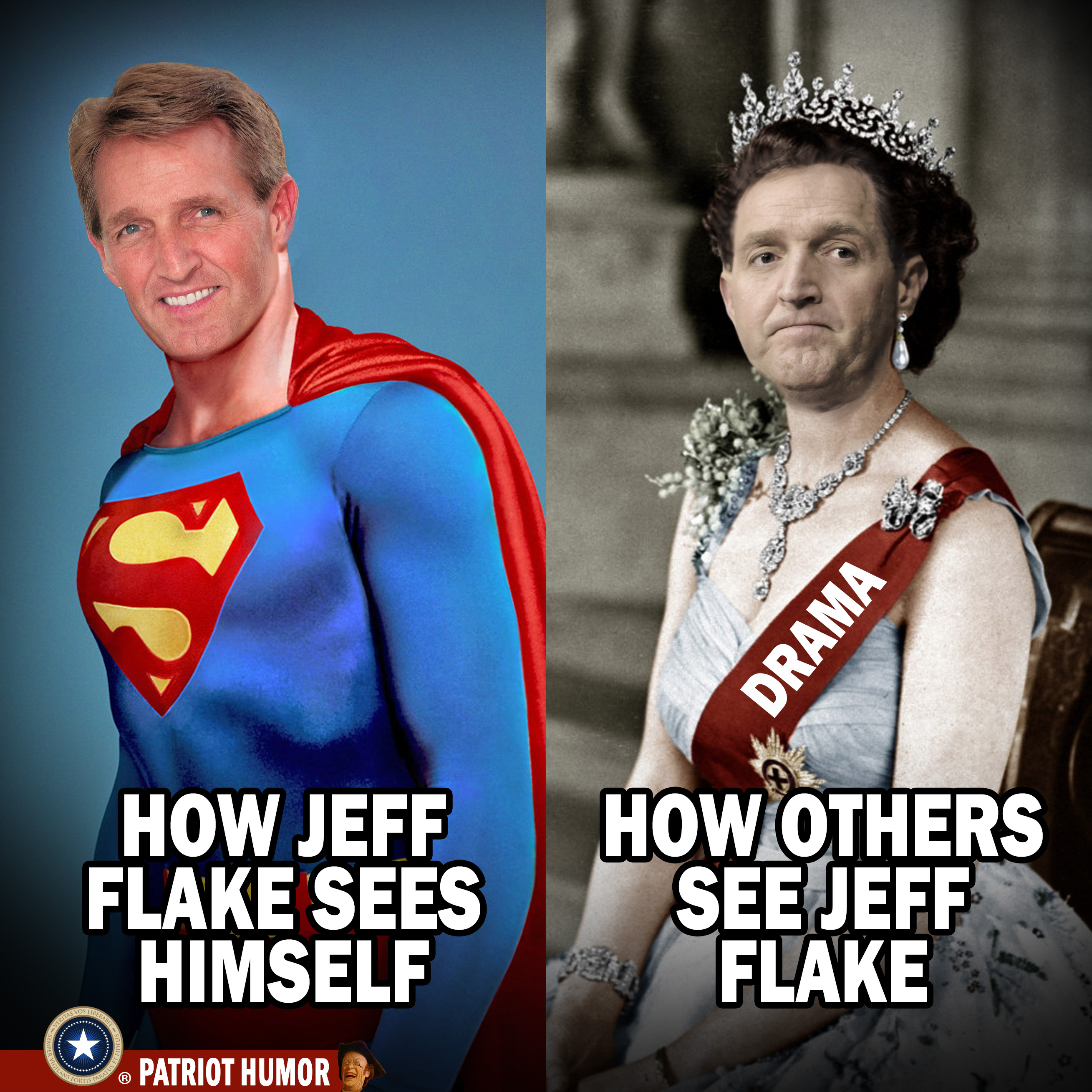 memes - superman - Drama How Jeff Flake Sees Himself How Others See Jeff Flake Patriot Humor