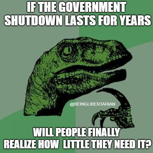 political meme video games meme - If The Government Shutdown Lasts For Years Will People Finally Realize How Little They Need It?