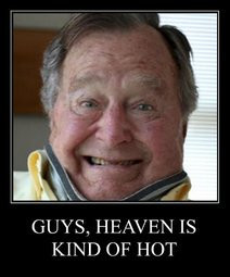 political meme george hw bush thumbs up - Guys, Heaven Is Kind Of Hot