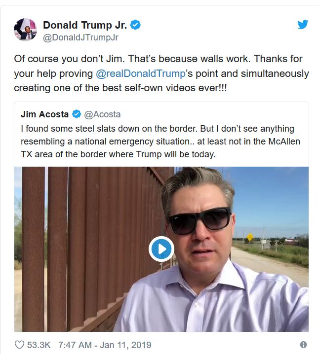 political meme jim acosta wall - Le Donald Trump Jr. Trump Jr Of course you don't Jim. That's because walls work. Thanks for your help proving Trump's point and simultaneously creating one of the best selfown videos ever!!! Jim Acosta I found some steel s