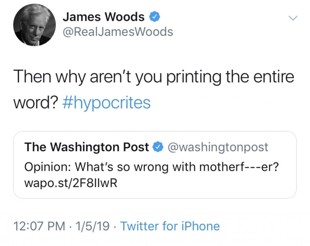 political meme angle - James Woods Then why aren't you printing the entire word? The Washington Post Opinion What's so wrong with motherfer? wapo.st2F8I|Wr 1519 . Twitter for iPhone