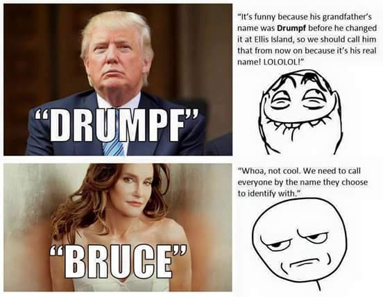 memes - donald drumpf meme - Mit's funny because his grandfather's name was Drumpf before he changed it at Ellis Island, so we should call him that from now on because it's his real namel Lololol!" "Drumpf" "Whoa, not cool. We need to call everyone by the