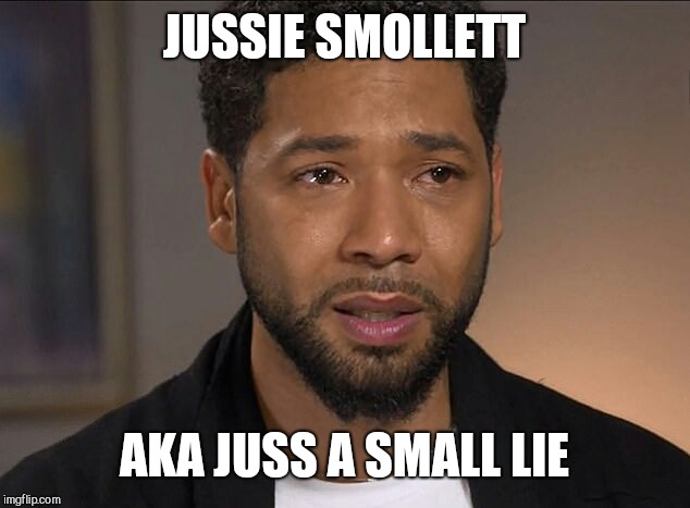 jussie smollett memes - best jussie smollett memes - Jussie Smollett Aka Juss A Small Lie imgflip.com