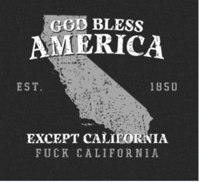 memes -  label - God Bless America Est. 1850 Except California Fuck California