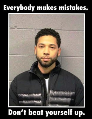 memes -  jussie smollett mug shot - Everybody makes mistakes. Don't beat yourself up.
