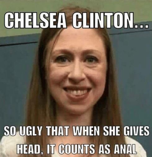 chelsea clinton so ugly - Chelsea Clinton... So Ugly That When She Gives Head, It Counts As Anal
