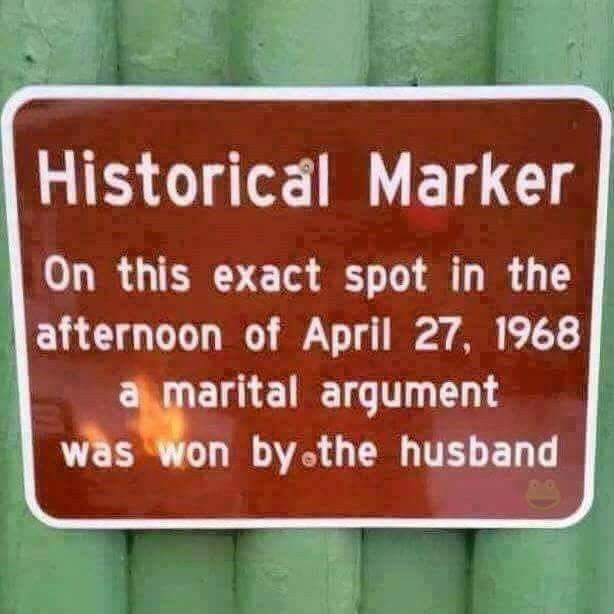day a man won an argument with his wife - Historical Marker On this exact spot in the afternoon of a marital argument was won by the husband