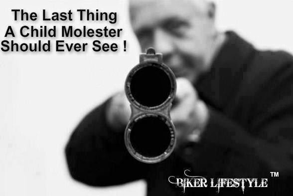 child molester quotes - The Last Thing A Child Molester Should Ever See ! Tm Cbker Lifestyle