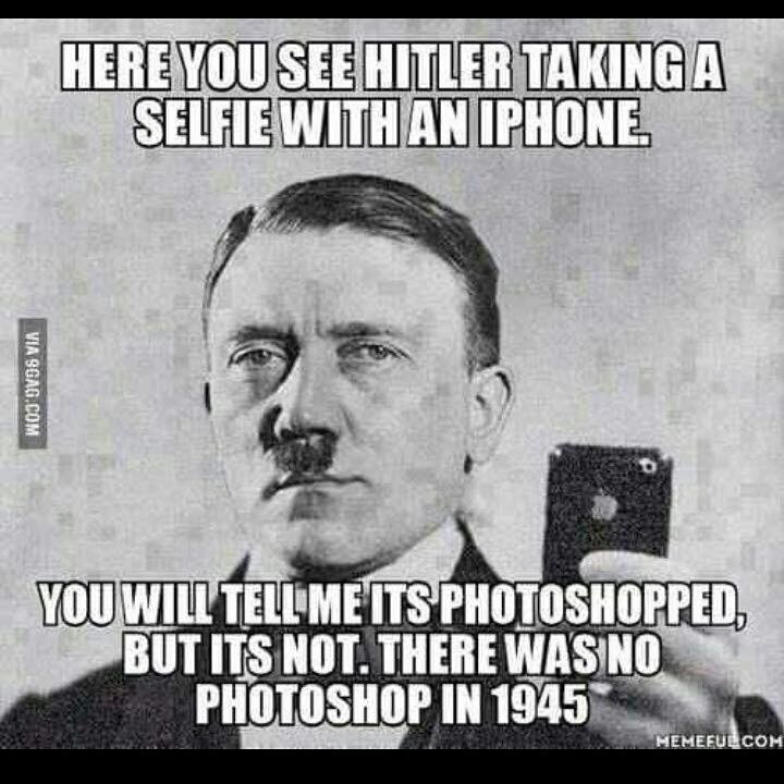 photoshop hitler - Here You See Hitler Takinga Selfie With An Iphone Via Sgag.Com You Will Tell Me Its Photoshopped, But Its Not. There Was No Photoshop In 1945 Memefue Com