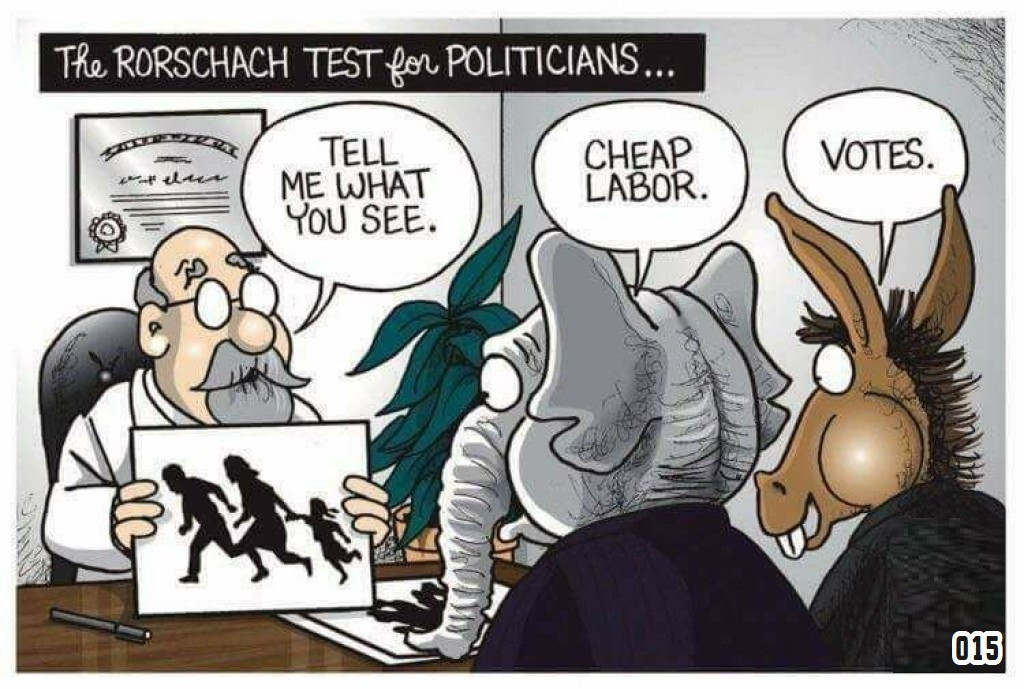 illegal immigration - The Rorschach Test for Politicians... Tell Cheap Labor. Votes. Me What You See. 015