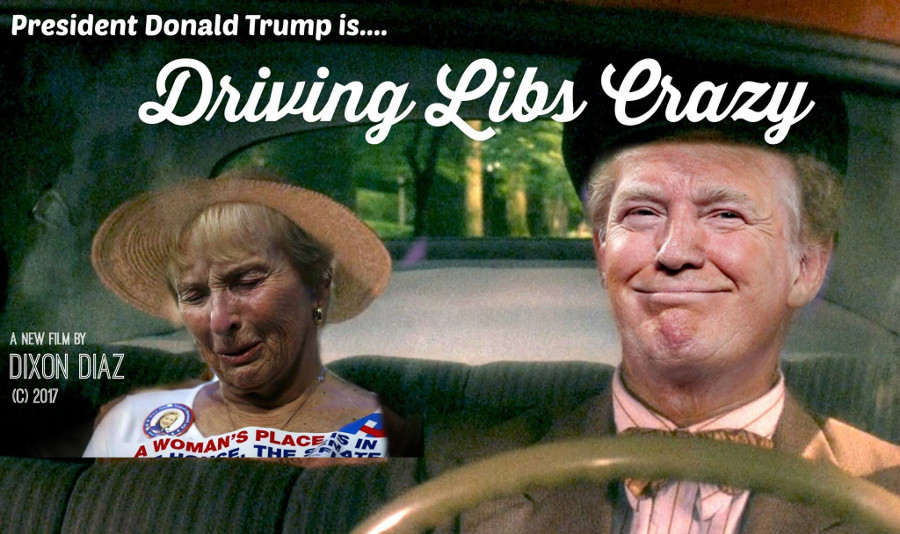 photo caption - President Donald Trump is... Driving Libs Crazy A New Film By Dixon Diaz C 2017 Vs Places In A Womane. The