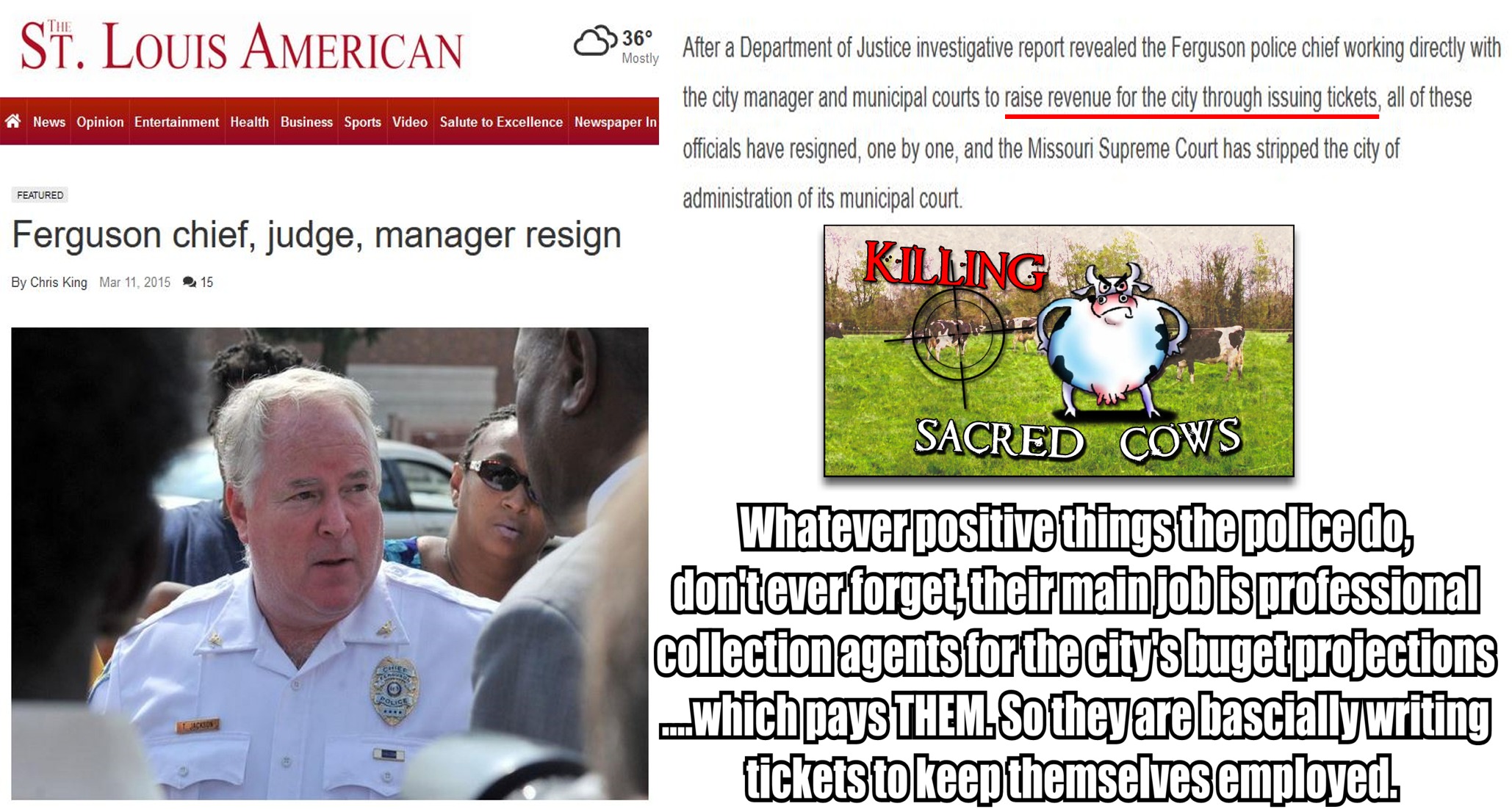 media - St. Louis Am Erican 36. Alera Department of Justice investigative report revealed the Ferguson police chief working directly with the city manager and municipal courts to raise revenue for the city through issuing tickets, all of these officials h