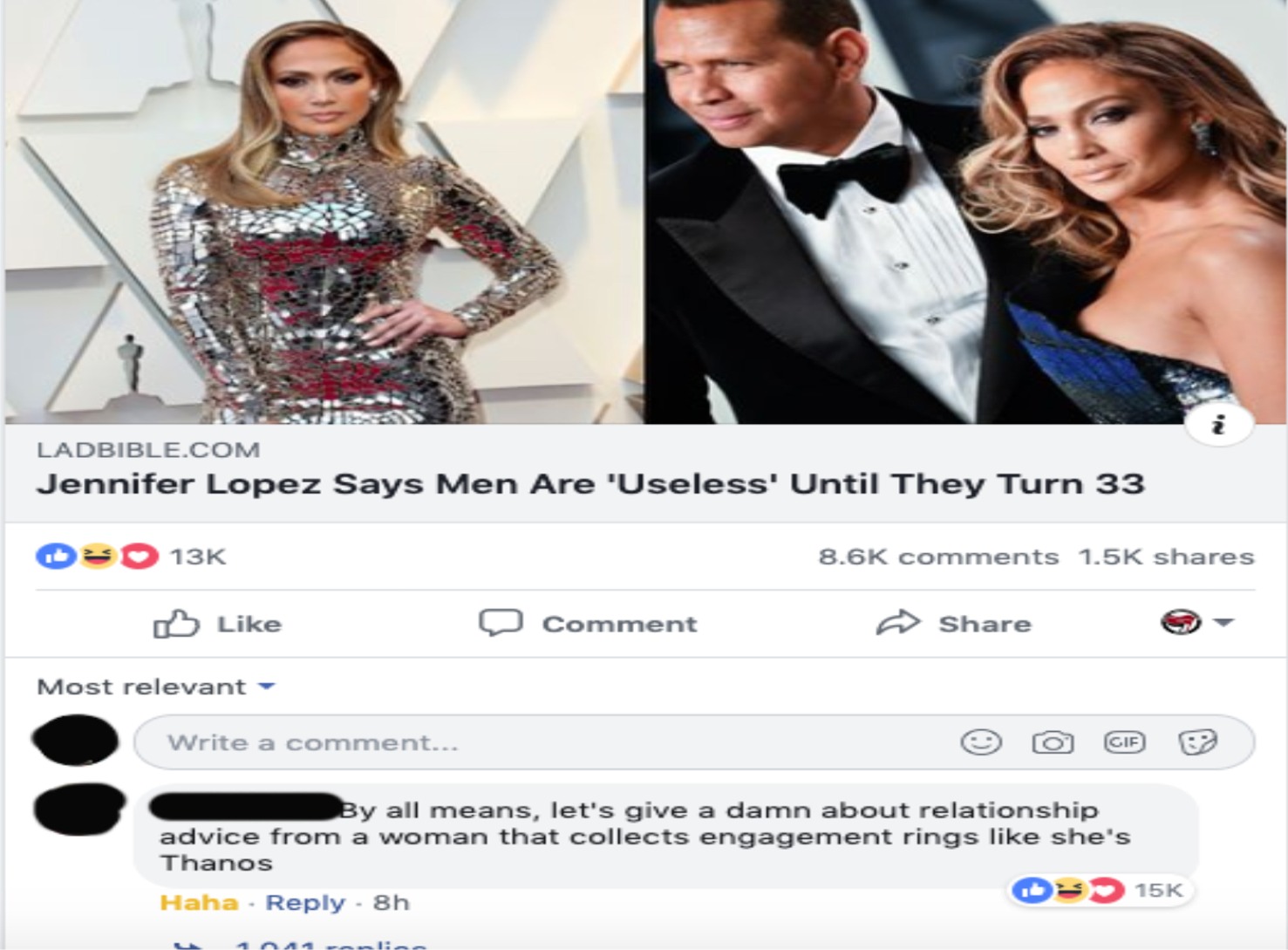 shoulder - Ladbible.Com Jennifer Lopez Says Men Are 'Useless' Until they Turn 33 13K 0 0 Comment Most relevant Write a comment... By all means, let's give a damn about relationship advice from a woman that collects engagement rings she's Thanos 15K Haha 8
