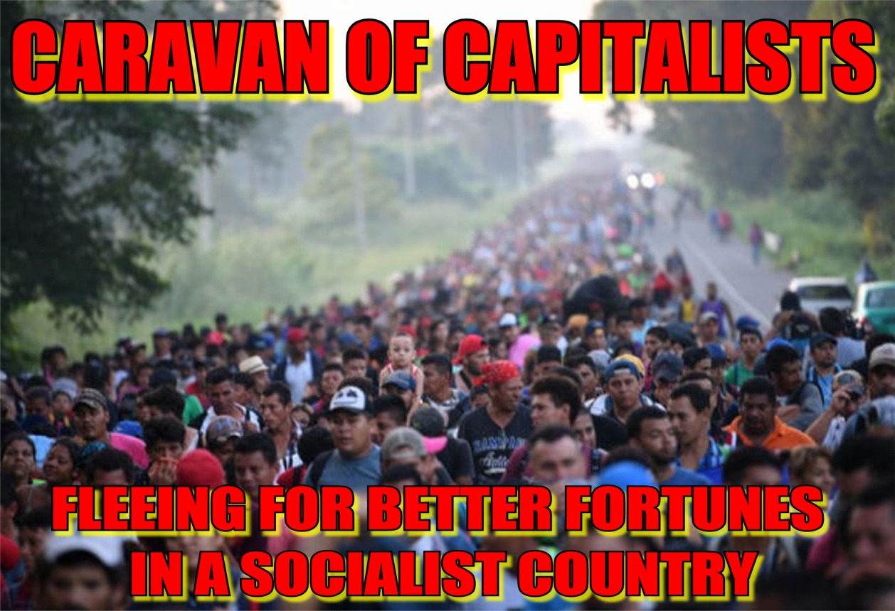 Conservative memes - migrants caravan - Garavan Of Capitalists P Fleeing For Better Fortunes Inasogialist Country