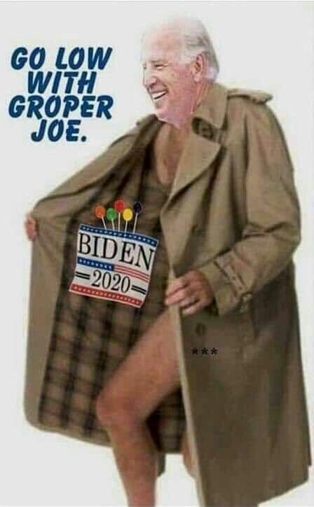 Conservative memes - old man flashing - Go Low With Groper Joe. Biden 2020