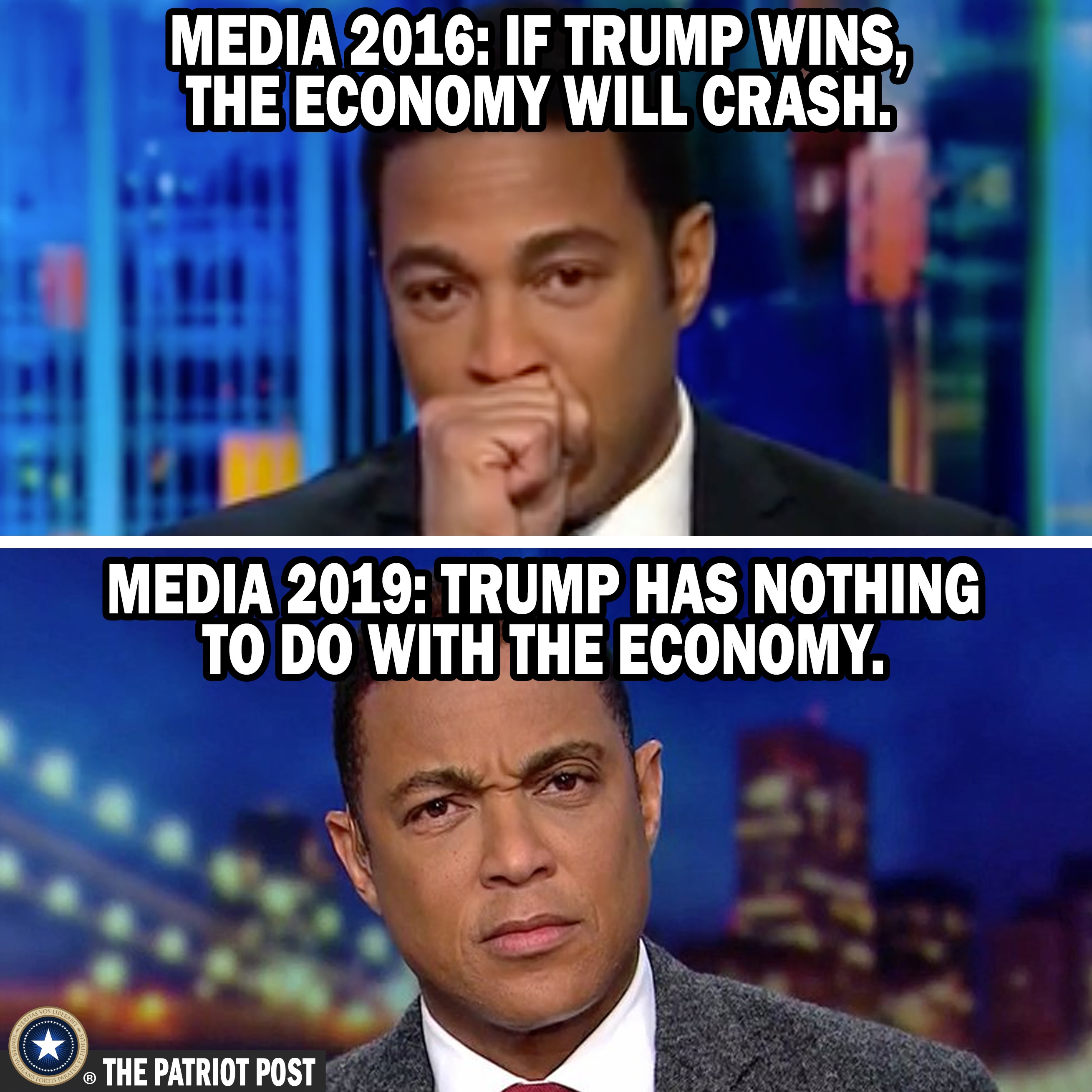 Conservative memes - photo caption - Media 2016 If Trump Wins, The Economy Will Crash. Media 2019 Trump Has Nothing To Do With The Economy. The Patriot Post