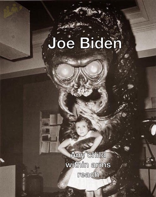 creature that challenged the world - Joe Biden Any child within arms reach