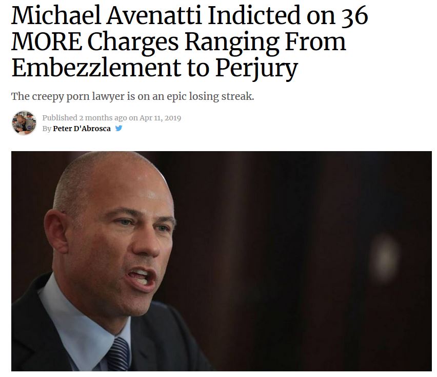 photo caption - Michael Avenatti Indicted on 36 More Charges Ranging From Embezzlement to Perjury The creepy porn lawyer is on an epic losing streak. Published 2 months ago on By Peter D'Abrosca y