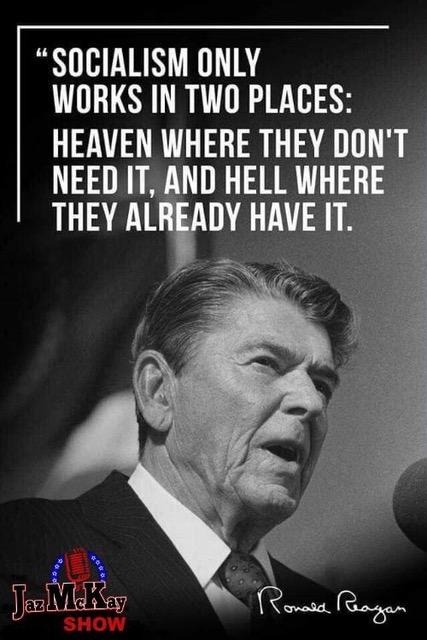 ronald reagan quotes on socialism - "Socialism Only Works In Two Places Heaven Where They Don'T Need It, And Hell Where They Already Have It. Tamko Ronald Reagan
