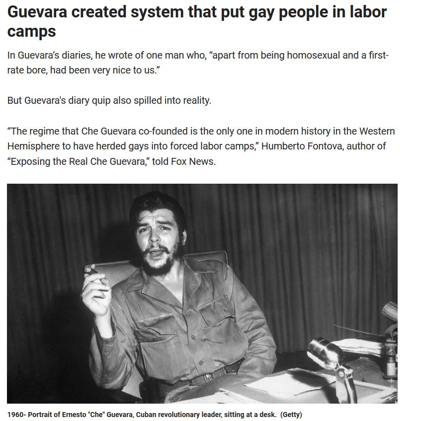 che guevara - Guevara created system that put gay people in labor camps uevara's diaries, he wrote of one man who, "apart from being homosexual and a first rate bore, had been very nice to us." But Guevara's diary quip also spilled into reality. The regim
