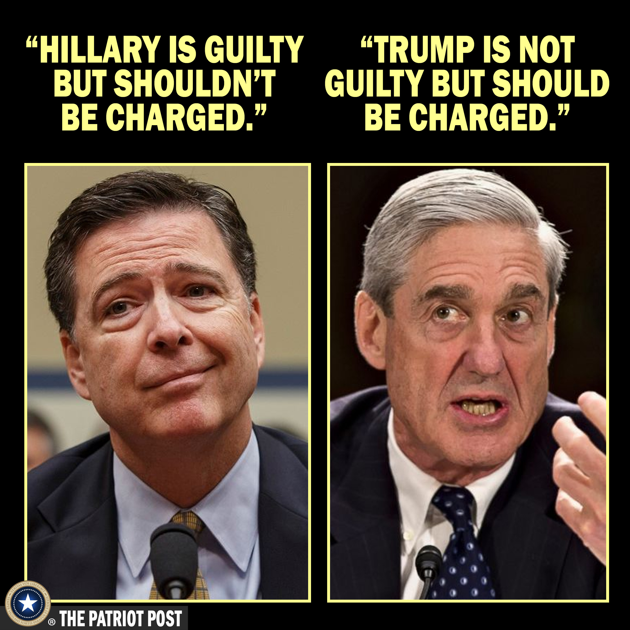 Robert Mueller - "Hillary Is Guilty "Trump Is Not But Shouldn'T Guilty But Should Be Charged." Be Charged." The Patriot Post