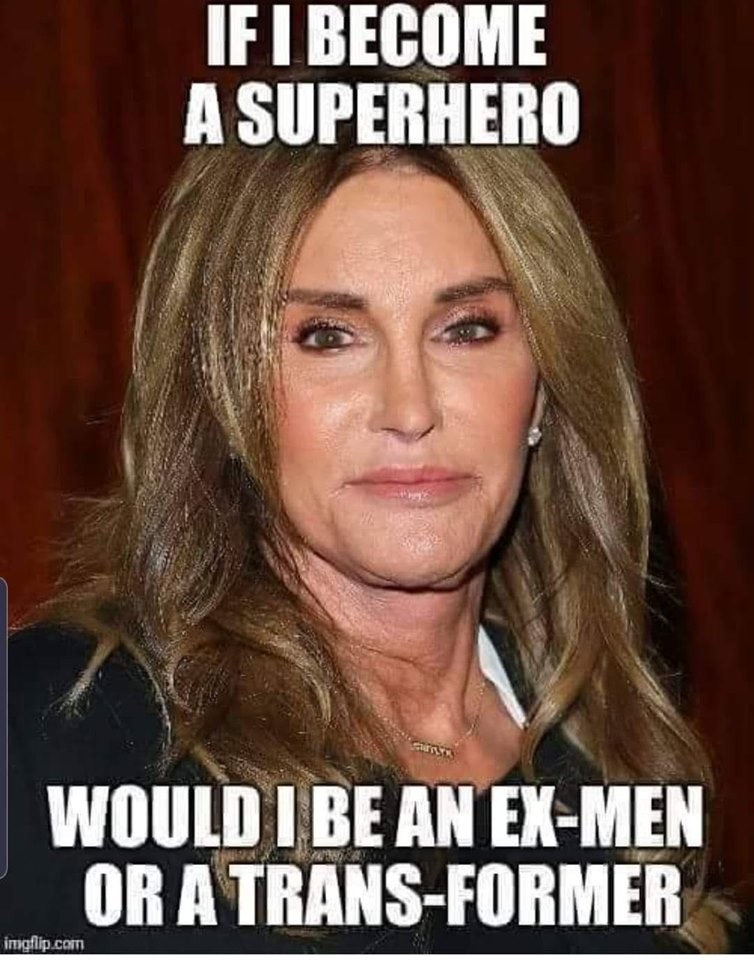 caitlyn jenner funny memes - If I Become A Superhero Would I Be An ExMen Or A TransFormer imgflip.com