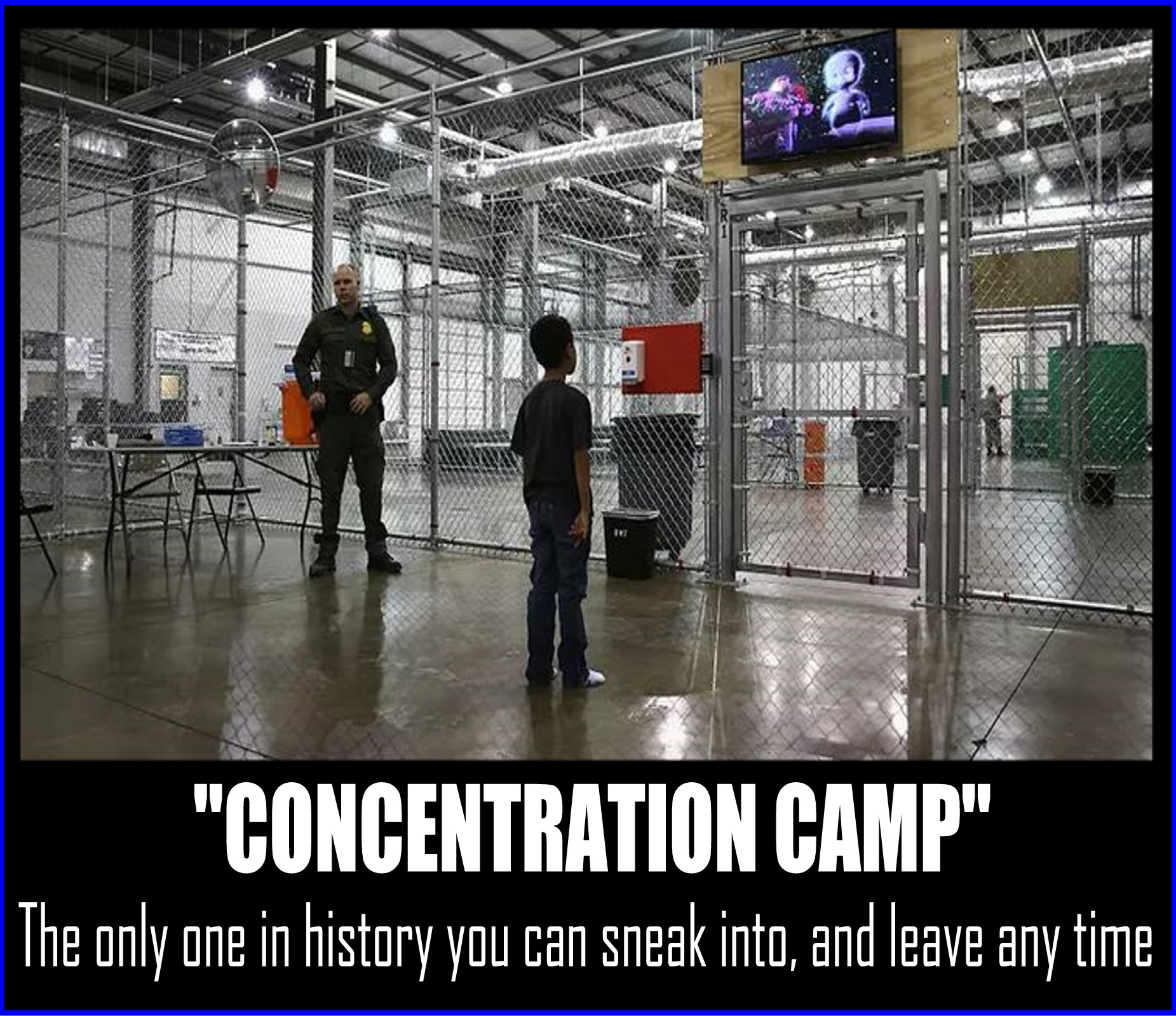 immigrant children us - "Concentration Camp" The only one in history you can sneak into, and leave any time