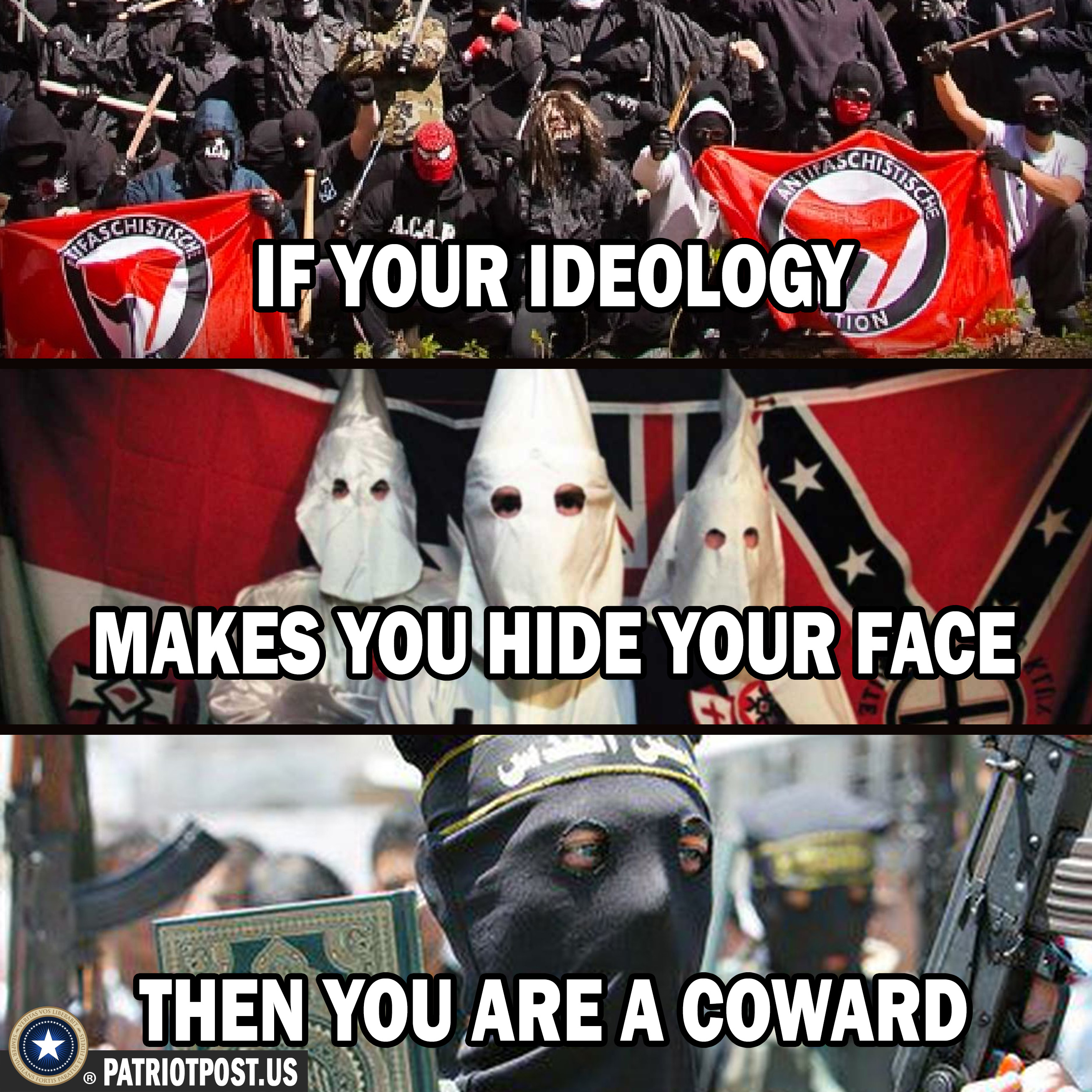 kkk and antifa - If Your Ideology. e Makes You Hide Your Face Then You Are A Coward Patriotpost.Us
