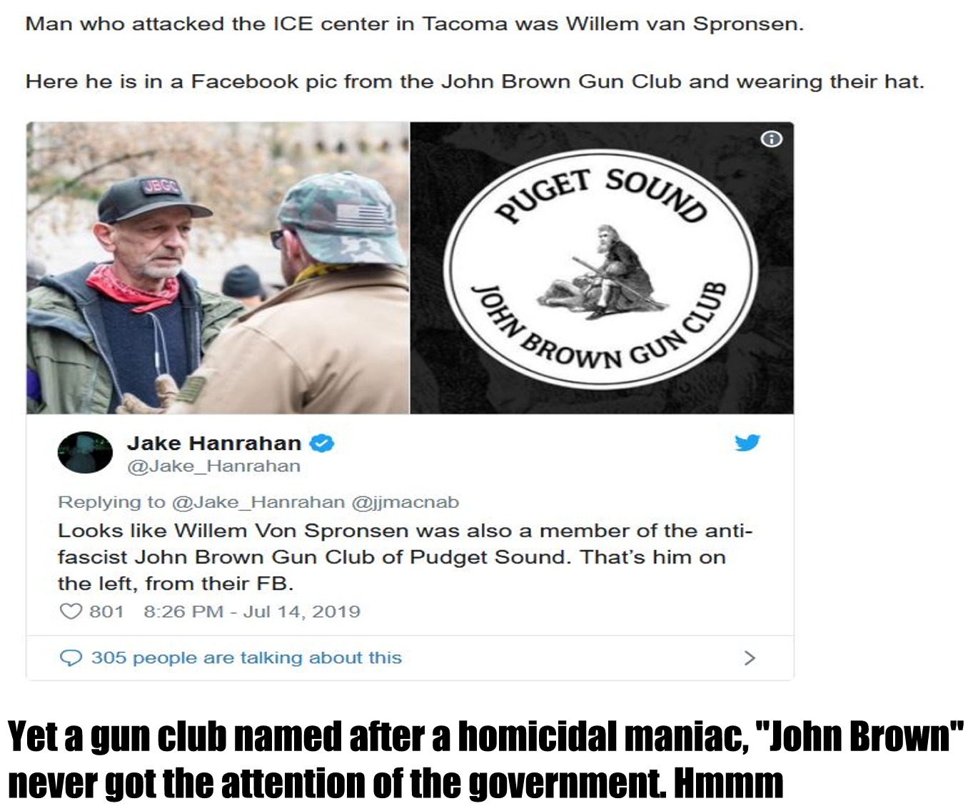 photo caption - Man who attacked the Ice center in Tacoma was Willem van Spronsen. Here he is in a Facebook pic from the John Brown Gun Club and wearing their hat. a Sound Puget John Bro Brown Gun Gun Club Jake Hanrahan Looks Willem Von Spronsen was also 