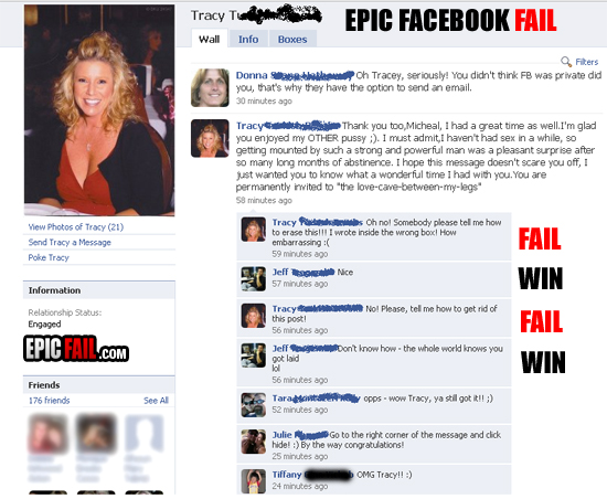 funny facebook fails - Tracy Teen Epic Facebook Fail Wall Info Boxes Filters Donna mbot o h Tracey, seriously! You didn't think Fb was private did you, that's why they have the option to send an email. 30 minutes ago Tracy. Thank you too, Micheal, I had a