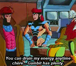 cartoon - You can drain my energy anytime chre... Gambit has plenty.
