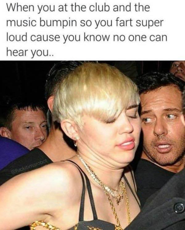 you in the club meme - When you at the club and the music bumpin so you fart super loud cause you know no one can hear you.. fuckitimarobo