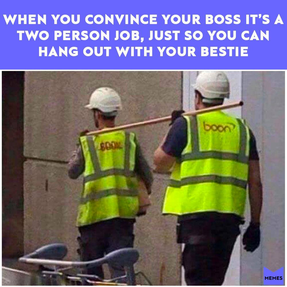 keep your city clean - When You Convince Your Boss It'S A Two Person Job, Just So You Can Hang Out With Your Bestie Memes