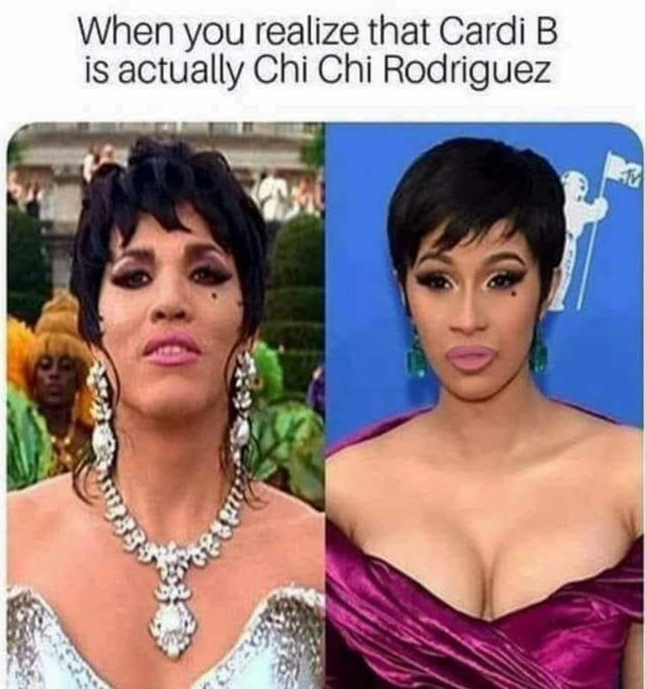 random pic cardi b august 20 - When you realize that Cardi B is actually Chi Chi Rodriguez