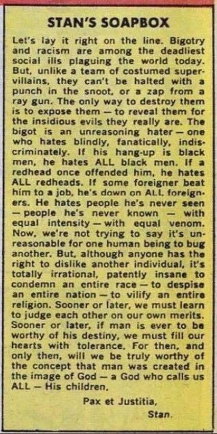 random pic stan lee racism - Stan'S Soapbox Let's lay it right on the line. Bigotry and racism are among the deadliest social ills plaguing the world today. But, un a team of costumed super. villains, they can't be halted with a punch in the snoot, or a z