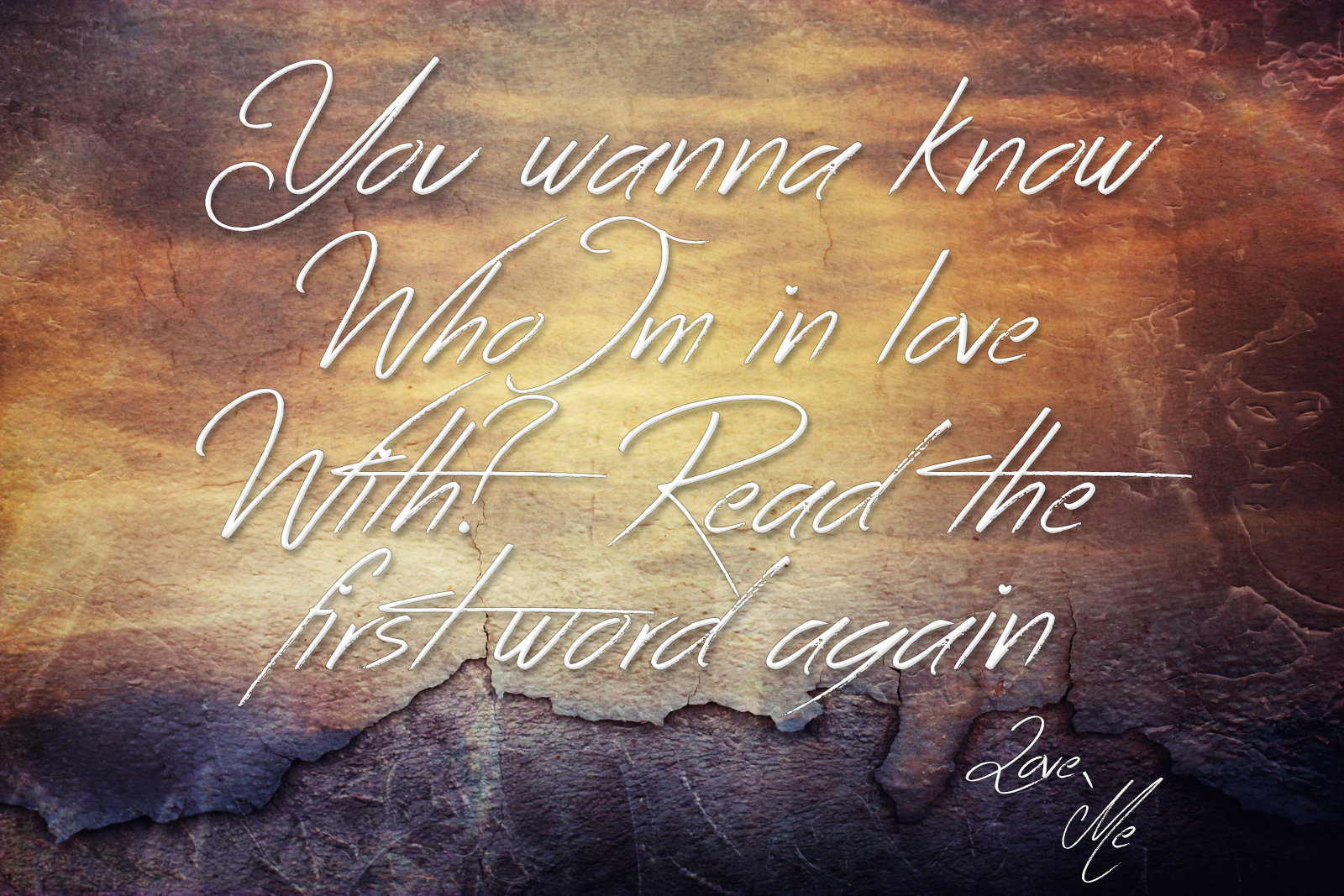 calligraphy - You wanna know Who am in love With Read the first word again Love Me