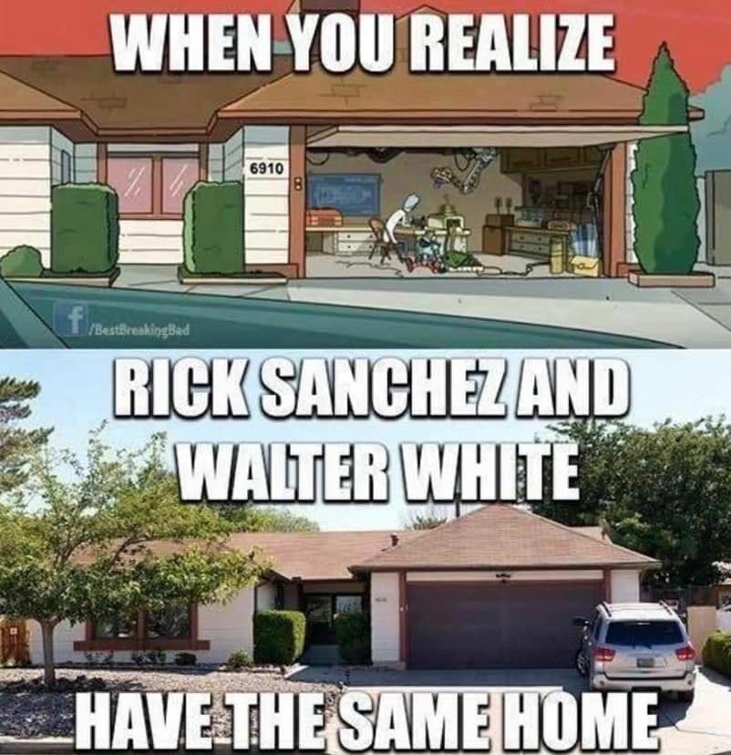 rick and morty walter white house - When You Realize 6910 BestBreakingbad Rick Sanchez And Walter White _HAVE The Same Home